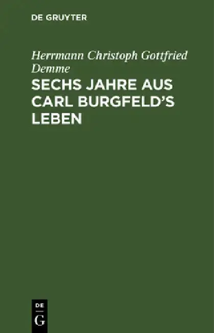 Cover of Sechs Jahre aus Carl Burgfeld's Leben