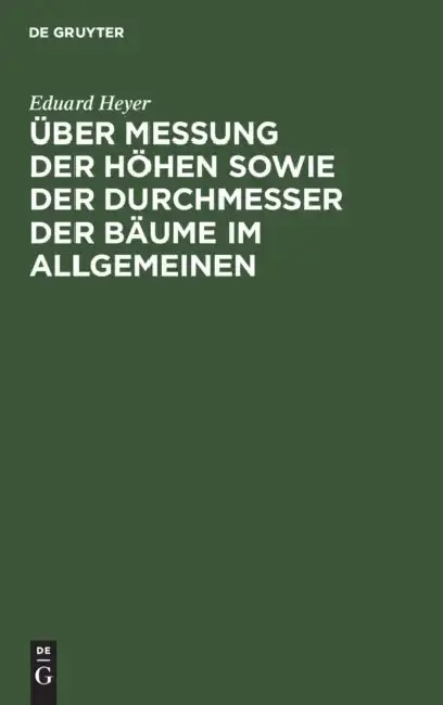 Cover of Über Messung Der Höhen Sowie Der Durchmesser Der Bäume Im Allgemeinen