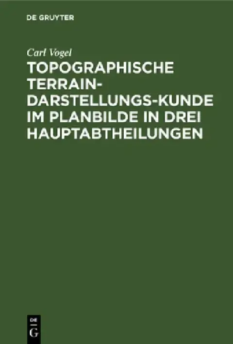 Cover of Topographische Terrain-Darstellungs-Kunde im Planbilde in drei Hauptabtheilungen
