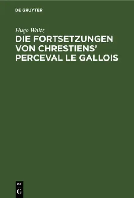 Cover of Die Fortsetzungen Von Chrestiens' Perceval Le Gallois