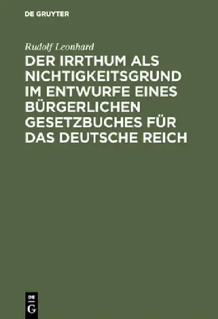 Cover of Der Irrthum als Nichtigkeitsgrund im Entwurfe eines bürgerlichen Gesetzbuches für das Deutsche Reich