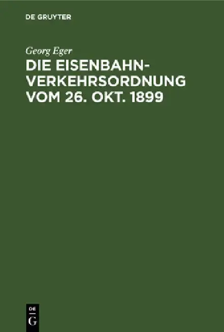 Cover of Die Eisenbahn-Verkehrsordnung Vom 26. Okt. 1899