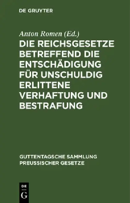 Cover of Die Reichsgesetze Betreffend Die Entschädigung Für Unschuldig Erlittene Verhaftung Und Bestrafung
