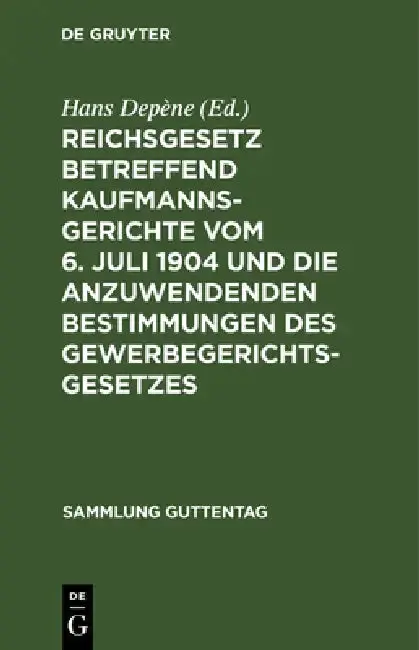 Cover of Reichsgesetz Betreffend Kaufmannsgerichte Vom 6. Juli 1904 Und Die Anzuwendenden Bestimmungen Des Gewerbegerichtsgesetzes