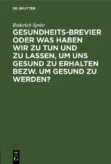 Cover of Gesundheits-Brevier Oder Was Haben Wir Zu Tun Und Zu Lassen, Um Uns Gesund Zu Erhalten Bezw. Um Gesund Zu Werden?