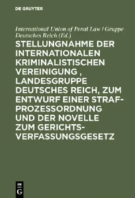 Cover of Stellungnahme Der Internationalen Kriminalistischen Vereinigung, Landesgruppe Deutsches Reich, Zum Entwurf Einer Strafprozeßordnung Und Der Novelle Zu