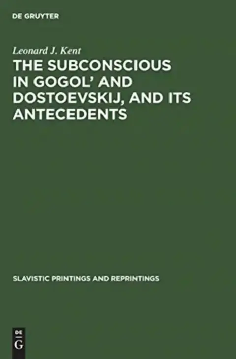 Cover of The Subconscious in Gogol' and Dostoevskij, and Its Antecedents