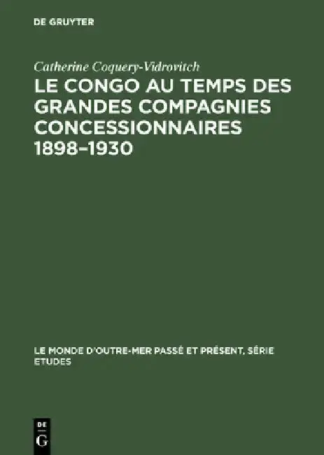 Cover of Le Congo au temps des grandes compagnies concessionnaires 1898-1930