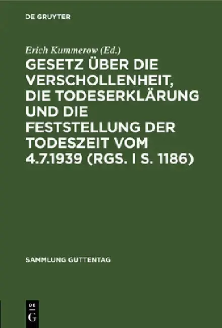 Cover of Gesetz Über Die Verschollenheit, Die Todeserklärung Und Die Feststellung Der Todeszeit Vom 4.7.1939 (Rgs. I S. 1186)