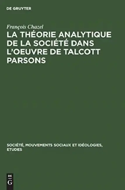 Cover of La Théorie Analytique de la Société Dans l'Oeuvre de Talcott Parsons