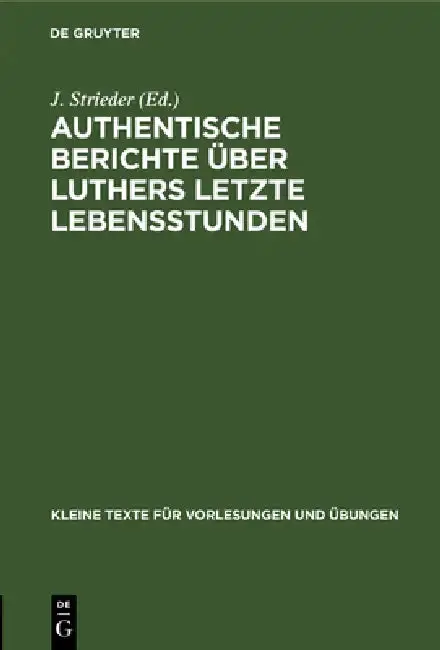 Cover of Authentische Berichte Über Luthers Letzte Lebensstunden