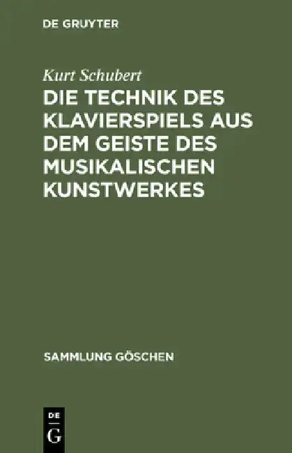 Cover of Die Technik Des Klavierspiels Aus Dem Geiste Des Musikalischen Kunstwerkes