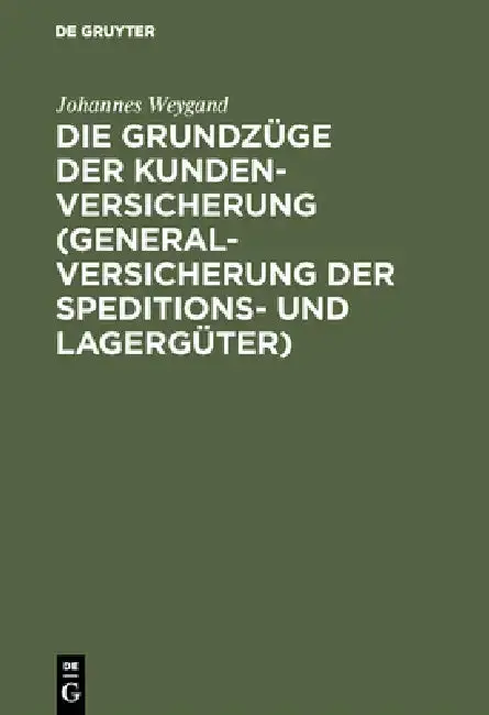 Cover of Die Grundzüge Der Kundenversicherung (Generalversicherung Der Speditions- Und Lagergüter)