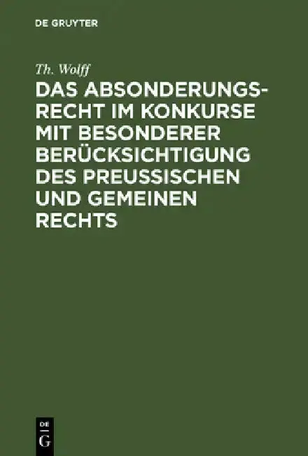 Cover of Das Absonderungsrecht im Konkurse mit besonderer Berücksichtigung des Preußischen und gemeinen Rechts