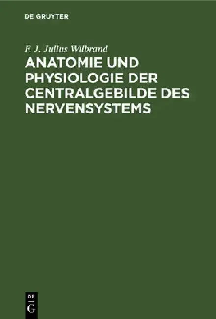 Cover of Anatomie Und Physiologie Der Centralgebilde Des Nervensystems