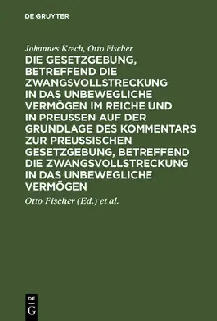 Cover of Die Gesetzgebung, betreffend die Zwangsvollstreckung in das unbewegliche Vermögen im Reiche und in Preussen auf der Grundlage des Kommentars zur preus
