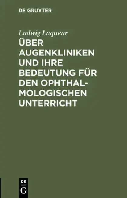Cover of Über Augenkliniken und ihre Bedeutung für den ophthalmologischen Unterricht