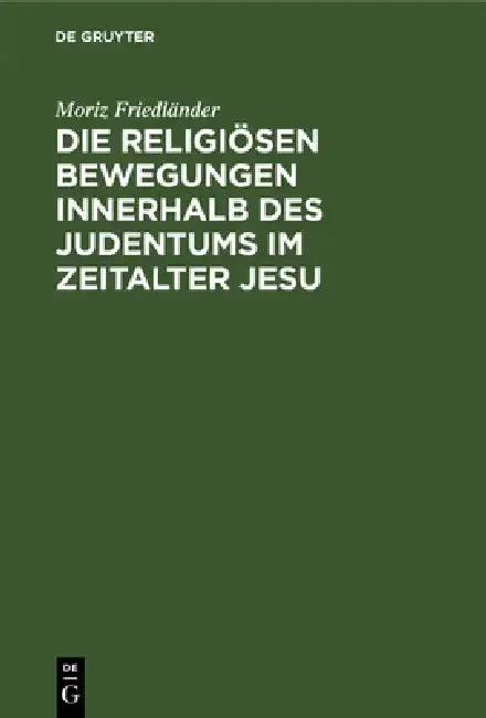 Cover of Die Religiösen Bewegungen Innerhalb Des Judentums Im Zeitalter Jesu