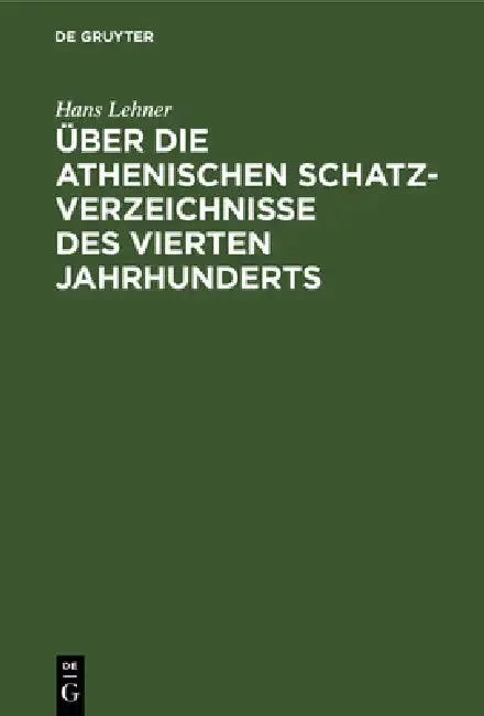 Cover of Über Die Athenischen Schatzverzeichnisse Des Vierten Jahrhunderts