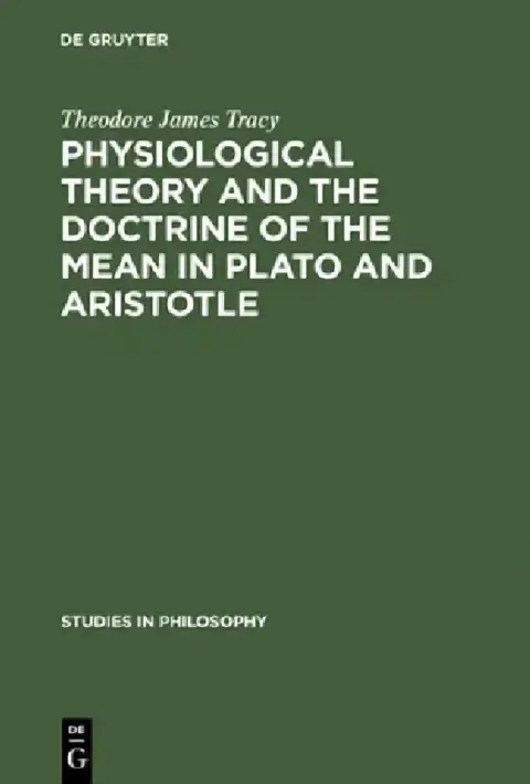 Cover of Physiological Theory and the Doctrine of the Mean in Plato and Aristotle
