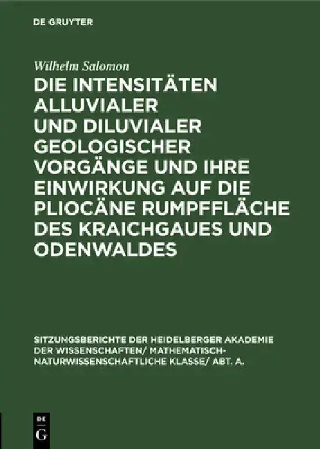 Cover of Die Intensitäten Alluvialer Und Diluvialer Geologischer Vorgänge Und Ihre Einwirkung Auf Die Pliocäne Rumpffläche Des Kraichgaues Und Odenwaldes