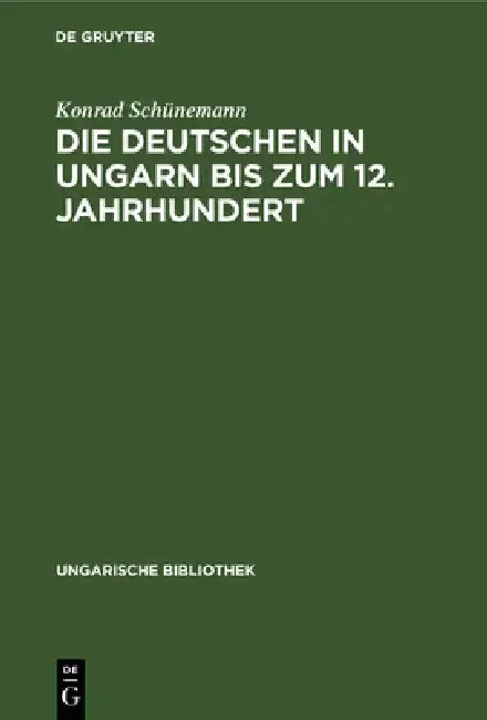 Cover of Die Deutschen in Ungarn Bis Zum 12. Jahrhundert