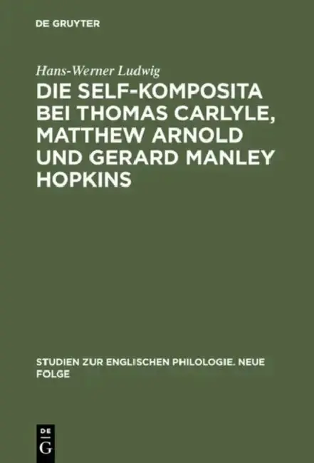 Cover of Die self-Komposita bei Thomas Carlyle, Matthew Arnold und Gerard Manley Hopkins