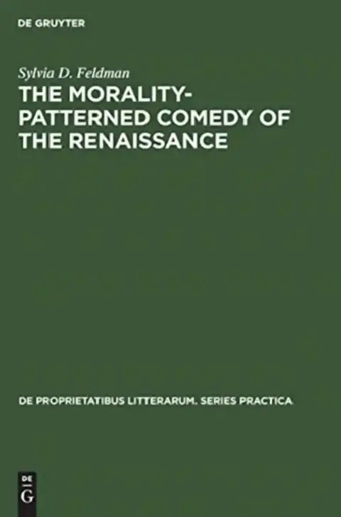 Cover of The Morality-Patterned Comedy of the Renaissance