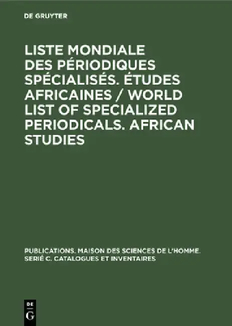 Cover of Liste Mondiale Des Périodiques Spécialisés. Études Africaines / World List of Specialized Periodicals. African Studies