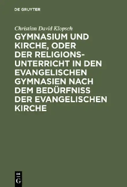 Cover of Gymnasium Und Kirche, Oder Der Religionsunterricht in Den Evangelischen Gymnasien Nach Dem Bedürfniß Der Evangelischen Kirche
