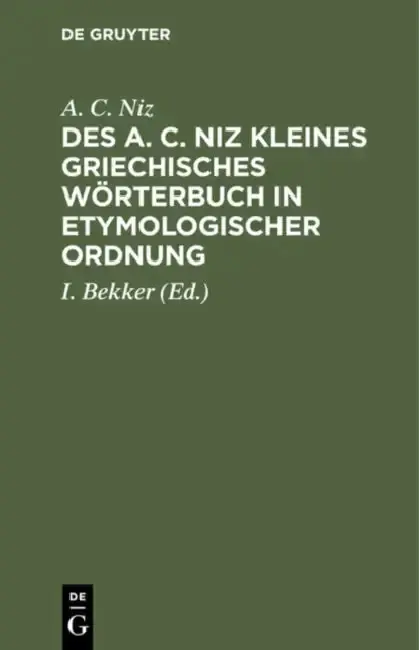 Cover of Des A. C. Niz Kleines Griechisches Wörterbuch in Etymologischer Ordnung