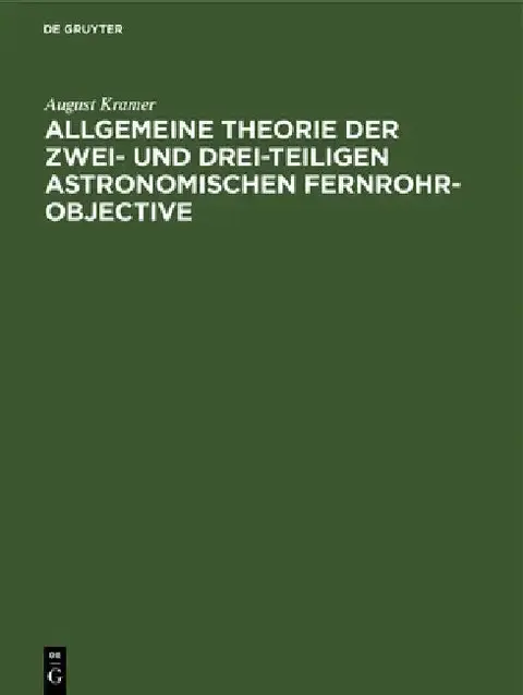Cover of Allgemeine Theorie der zwei- und drei-teiligen astronomischen Fernrohr-Objective