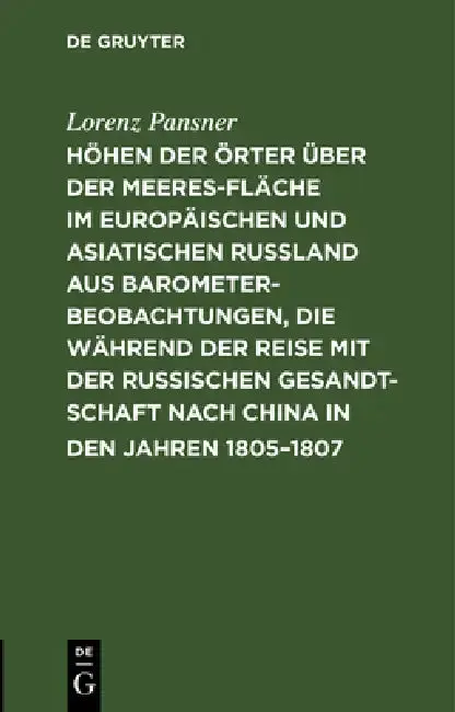 Cover of Höhen Der Örter Über Der Meeresfläche Im Europäischen Und Asiatischen Rußland Aus Barometer-Beobachtungen, Die Während Der Reise Mit Der Russischen Ge