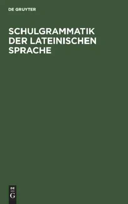 Cover of Schulgrammatik der Lateinischen Sprache