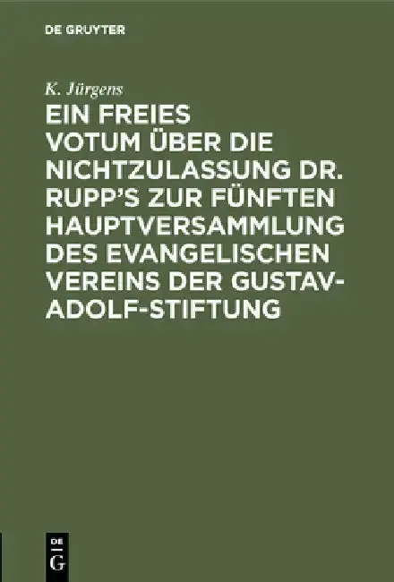 Cover of Ein Freies Votum Über Die Nichtzulassung Dr. Rupp's Zur Fünften Hauptversammlung Des Evangelischen Vereins Der Gustav-Adolf-Stiftung