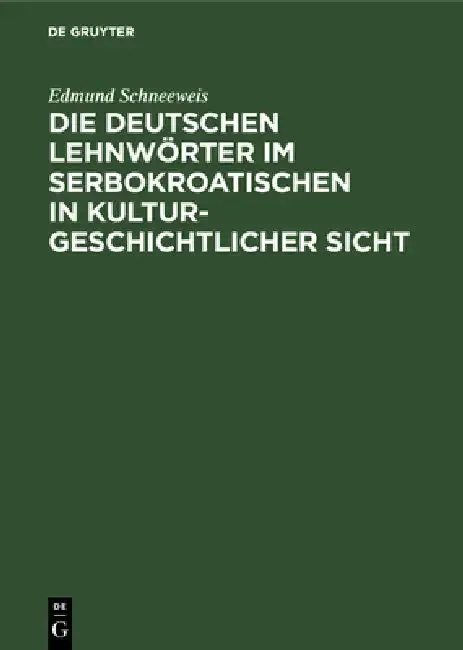 Cover of Die deutschen Lehnwörter im Serbokroatischen in kulturgeschichtlicher Sicht