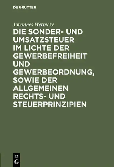 Cover of Die Sonder- Und Umsatzsteuer Im Lichte Der Gewerbefreiheit Und Gewerbeordnung, Sowie Der Allgemeinen Rechts- Und Steuerprinzipien