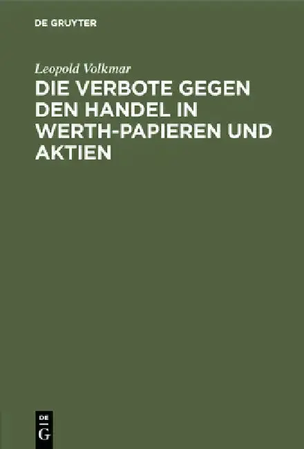 Cover of Die Verbote Gegen Den Handel in Werth-Papieren Und Aktien