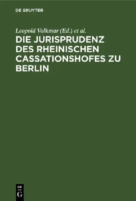 Cover of Die Jurisprudenz Des Rheinischen Cassationshofes Zu Berlin