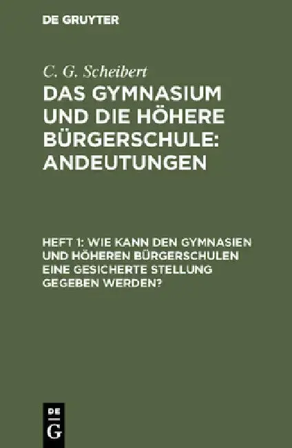 Cover of Wie kann den Gymnasien und höheren Bürgerschulen eine gesicherte Stellung gegeben werden?