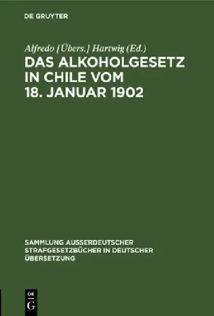 Cover of Das Alkoholgesetz in Chile Vom 18. Januar 1902