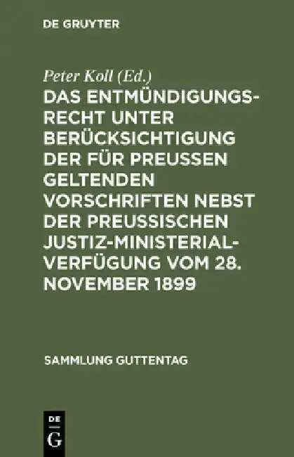 Cover of Das Entmündigungsrecht Unter Berücksichtigung Der Für Preußen Geltenden Vorschriften Nebst Der Preußischen Justiz-Ministerial-Verfügung Vom 28. Novemb