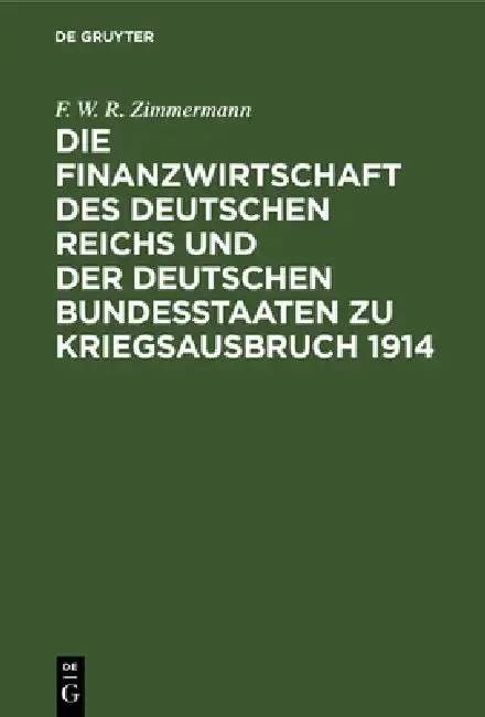 Cover of Die Finanzwirtschaft Des Deutschen Reichs Und Der Deutschen Bundesstaaten Zu Kriegsausbruch 1914