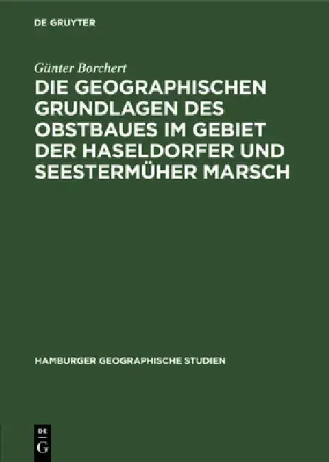 Cover of Die Geographischen Grundlagen Des Obstbaues Im Gebiet Der Haseldorfer Und Seestermüher Marsch