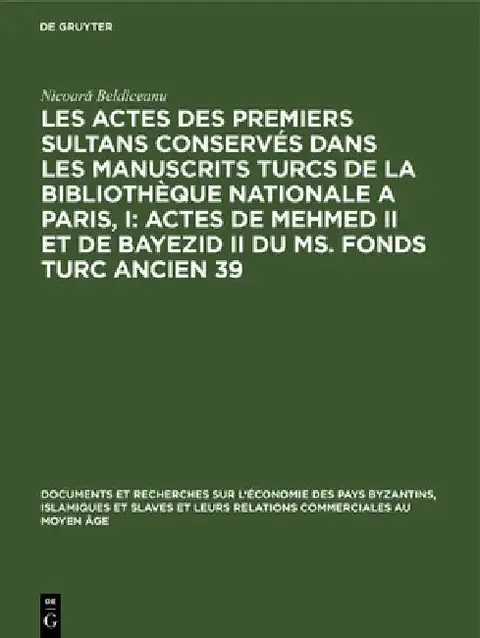 Cover of Les Actes Des Premiers Sultans Conservés Dans Les Manuscrits Turcs de la Bibliothèque Nationale a Paris, I