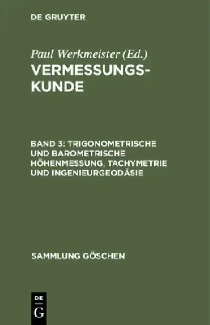 Cover of Trigonometrische Und Barometrische Höhenmessung, Tachymetrie Und Ingenieurgeodäsie
