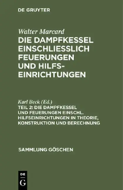 Cover of Die Dampfkessel Und Feuerungen Einschl. Hilfseinrichtungen in Theorie, Konstruktion Und Berechnung