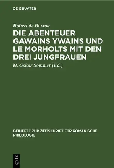 Cover of Die Abenteuer Gawains Ywains Und Le Morholts Mit Den Drei Jungfrauen