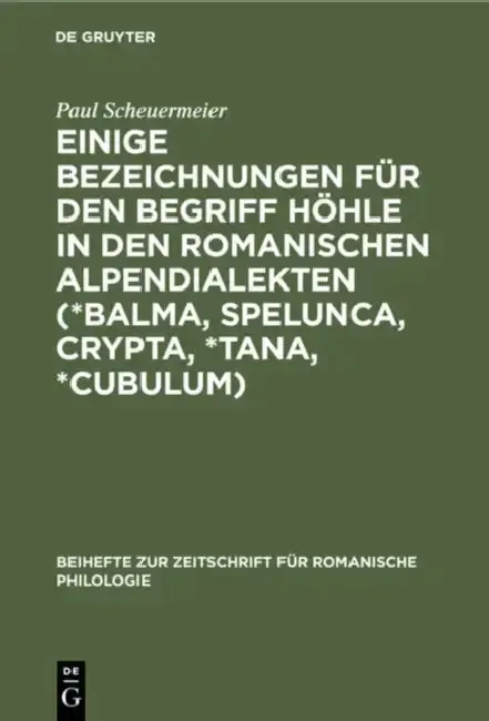 Cover of Einige Bezeichnungen Für Den Begriff Höhle in Den Romanischen Alpendialekten (*Balma, Spelunca, Crypta, *Tana, *Cubulum)