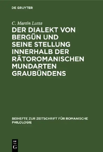 Cover of Der Dialekt Von Bergün Und Seine Stellung Innerhalb Der Rätoromanischen Mundarten Graubündens